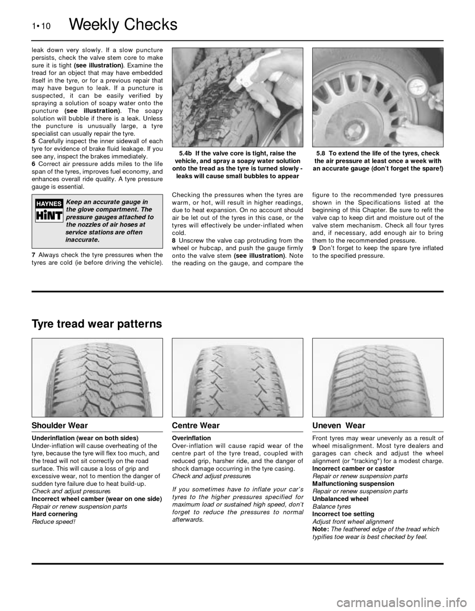 BMW 5 SERIES 1988 E34 Workshop Manual leak down very slowly. If a slow puncture
persists, check the valve stem core to make
sure it is tight (see illustration). Examine the
tread for an object that may have embedded
itself in the tyre, or