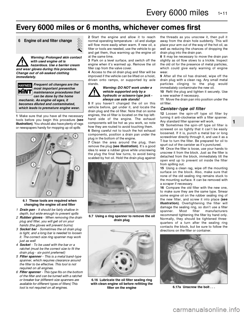 BMW 3 SERIES 1987 E30 User Guide Every 6000 miles or 6 months, whichever comes first
1•11
6.17a Unscrew the bolt . . .
1
Every 6000 miles
6 Engine oil and filter change
1
Warning: Prolonged skin contact
with used engine oil is
haz BMW 3 SERIES 1987 E30 User Guide Every 6000 miles or 6 months, whichever comes first
1•11
6.17a Unscrew the bolt . . .
1
Every 6000 miles
6 Engine oil and filter change
1
Warning: Prolonged skin contact
with used engine oil is
haz