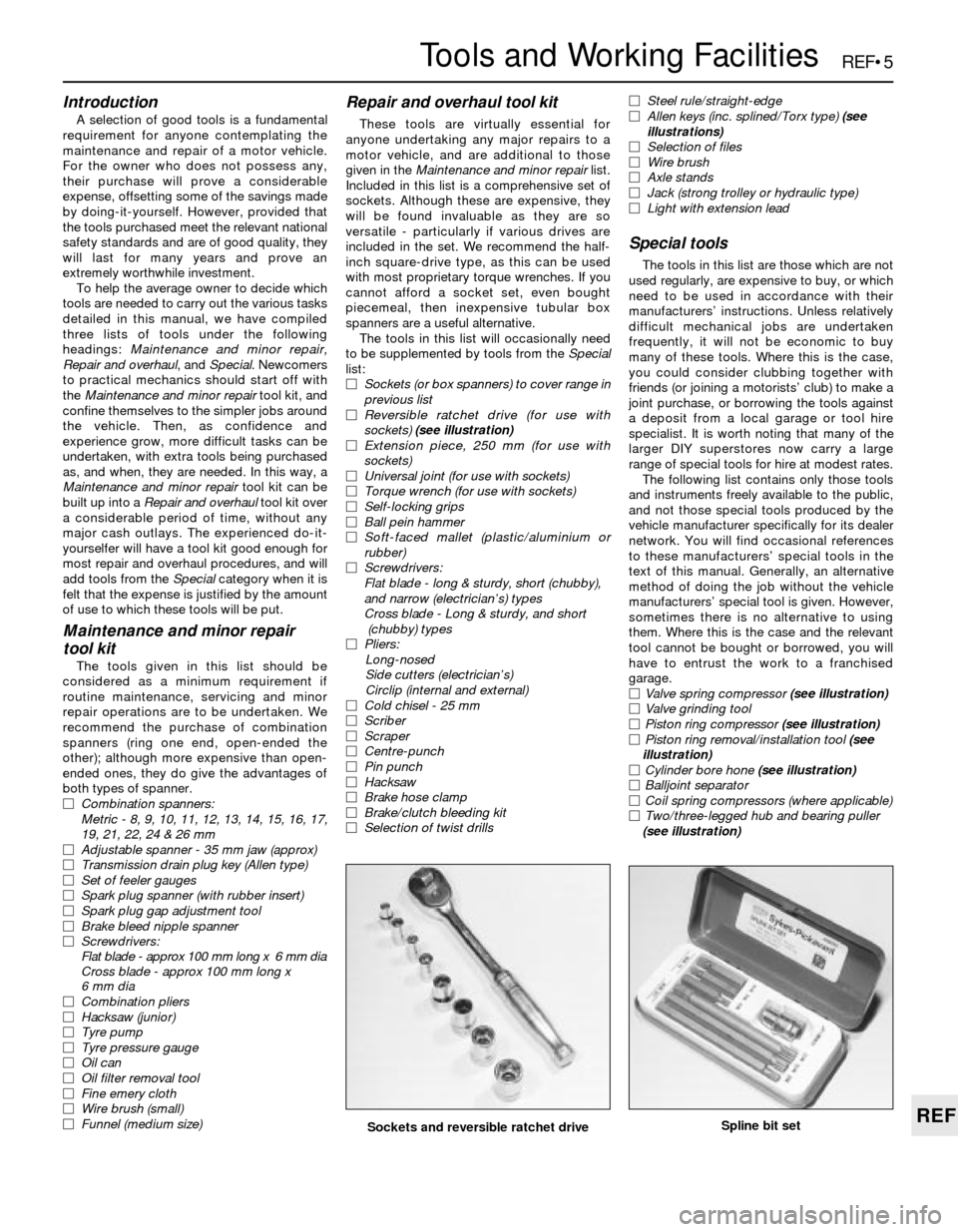 BMW 3 SERIES 1983 E30 Owners Guide Introduction
A selection of good tools is a fundamental
requirement for anyone contemplating the
maintenance and repair of a motor vehicle.
For the owner who does not possess any,
their purchase will BMW 3 SERIES 1983 E30 Owners Guide Introduction
A selection of good tools is a fundamental
requirement for anyone contemplating the
maintenance and repair of a motor vehicle.
For the owner who does not possess any,
their purchase will