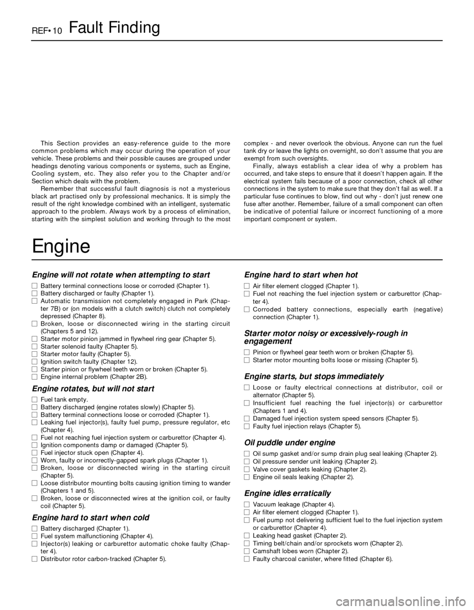 BMW 3 SERIES 1983 E30 Workshop Manual REF•10Fault Finding
Engine will not rotate when attempting to start
m mBattery terminal connections loose or corroded (Chapter 1).
m mBattery discharged or faulty (Chapter 1).
m mAutomatic transmiss BMW 3 SERIES 1983 E30 Workshop Manual REF•10Fault Finding
Engine will not rotate when attempting to start
m mBattery terminal connections loose or corroded (Chapter 1).
m mBattery discharged or faulty (Chapter 1).
m mAutomatic transmiss