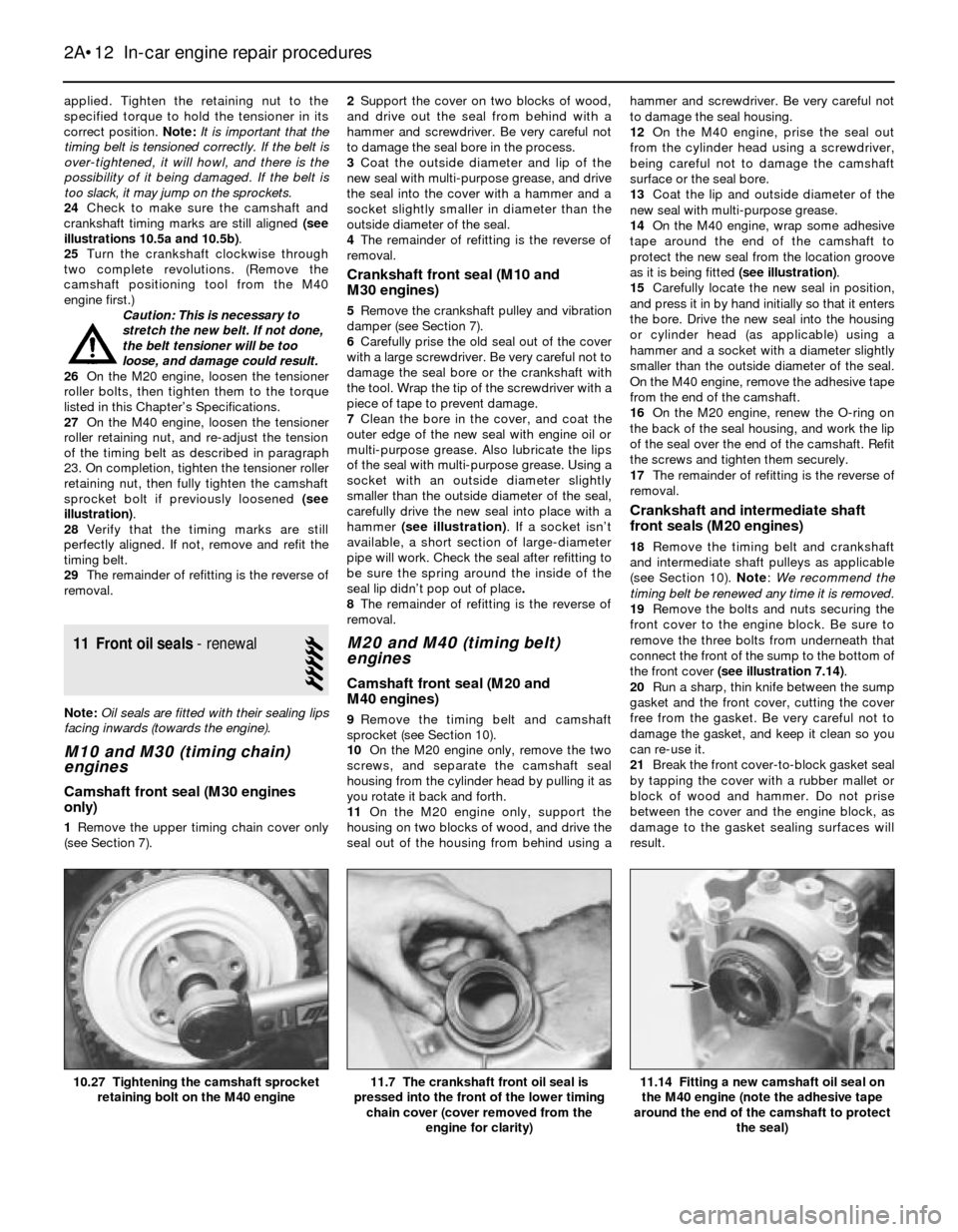 BMW 3 SERIES 1983 E30 Owners Guide applied. Tighten the retaining nut to the
specified torque to hold the tensioner in its
correct position. Note:It is important that the
timing belt is tensioned correctly. If the belt is
over-tightene BMW 3 SERIES 1983 E30 Owners Guide applied. Tighten the retaining nut to the
specified torque to hold the tensioner in its
correct position. Note:It is important that the
timing belt is tensioned correctly. If the belt is
over-tightene