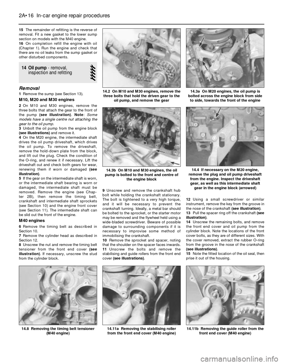 BMW 3 SERIES 1985 E30 User Guide 15The remainder of refitting is the reverse of
removal. Fit a new gasket to the lower sump
section on models with the M40 engine.
16On completion refill the engine with oil
(Chapter 1). Run the engine