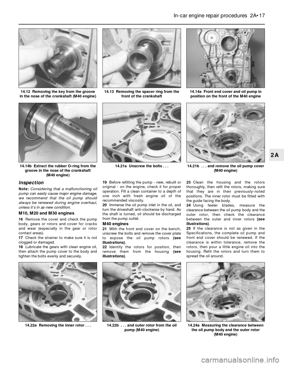 BMW 3 SERIES 1991 E30 Owners Manual Inspection
Note:Considering that a malfunctioning oil
pump can easily cause major engine damage,
we recommend that the oil pump should
always be renewed during engine overhaul,
unless it’s in as-new