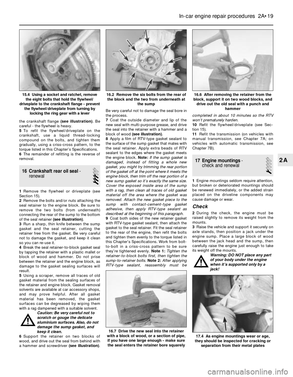 BMW 3 SERIES 1985 E30 Owners Guide the crankshaft flange (see illustration). Be
careful - the flywheel is heavy.
5To refit the flywheel/driveplate on the
crankshaft, use a liquid thread-locking
compound on the bolts, and tighten them
g