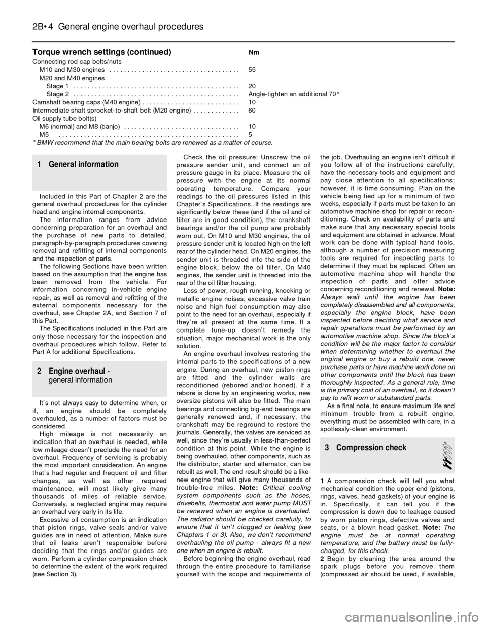 BMW 5 SERIES 1988 E34 Workshop Manual Torque wrench settings (continued)Nm
Connecting rod cap bolts/nuts
M10 and M30 engines  . . . . . . . . . . . . . . . . . . . . . . . . . . . . . . . . . . . . 55
M20 and M40 engines
Stage 1  . . . . 