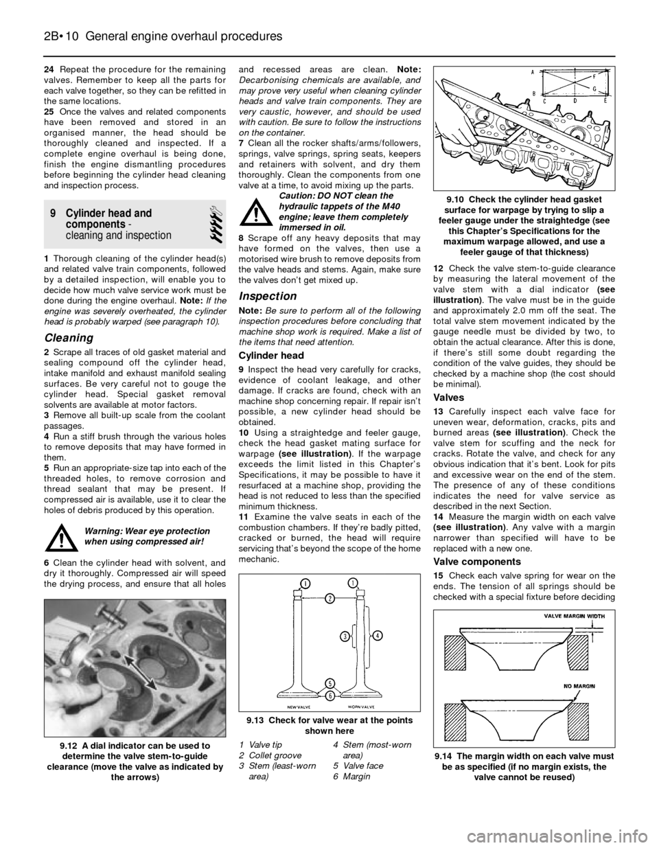 BMW 3 SERIES 1991 E30 Workshop Manual 24Repeat the procedure for the remaining
valves. Remember to keep all the parts for
each valve together, so they can be refitted in
the same locations.
25Once the valves and related components
have be