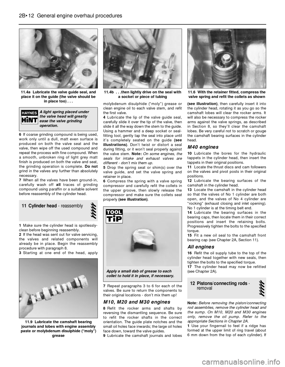 BMW 3 SERIES 1983 E30 Repair Manual 6If coarse grinding compound is being used,
work only until a dull, matt even surface is
produced on both the valve seat and the
valve, then wipe off the used compound and
repeat the process with fine BMW 3 SERIES 1983 E30 Repair Manual 6If coarse grinding compound is being used,
work only until a dull, matt even surface is
produced on both the valve seat and the
valve, then wipe off the used compound and
repeat the process with fine