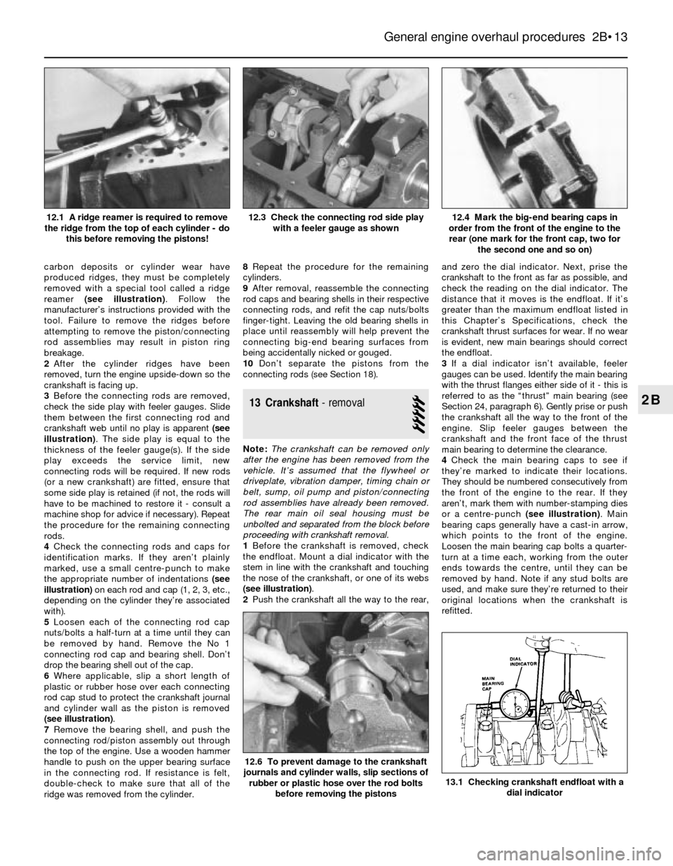 BMW 5 SERIES 1989 E34 Workshop Manual carbon deposits or cylinder wear have
produced ridges, they must be completely
removed with a special tool called a ridge
reamer (see illustration). Follow the
manufacturer’s instructions provided w