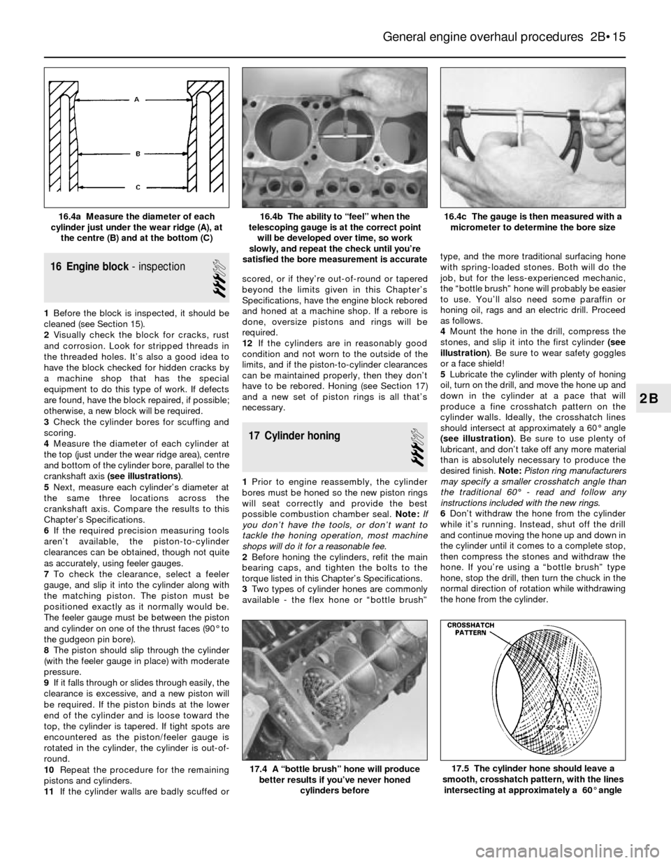 BMW 3 SERIES 1988 E30 Workshop Manual 16 Engine block- inspection
3
1Before the block is inspected, it should be
cleaned (see Section 15).
2Visually check the block for cracks, rust
and corrosion. Look for stripped threads in
the threaded