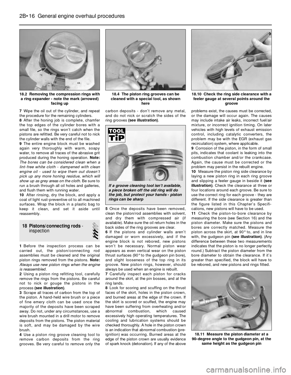 BMW 3 SERIES 1983 E30 Repair Manual 7Wipe the oil out of the cylinder, and repeat
the procedure for the remaining cylinders.
8After the honing job is complete, chamfer
the top edges of the cylinder bores with a
small file, so the rings BMW 3 SERIES 1983 E30 Repair Manual 7Wipe the oil out of the cylinder, and repeat
the procedure for the remaining cylinders.
8After the honing job is complete, chamfer
the top edges of the cylinder bores with a
small file, so the rings