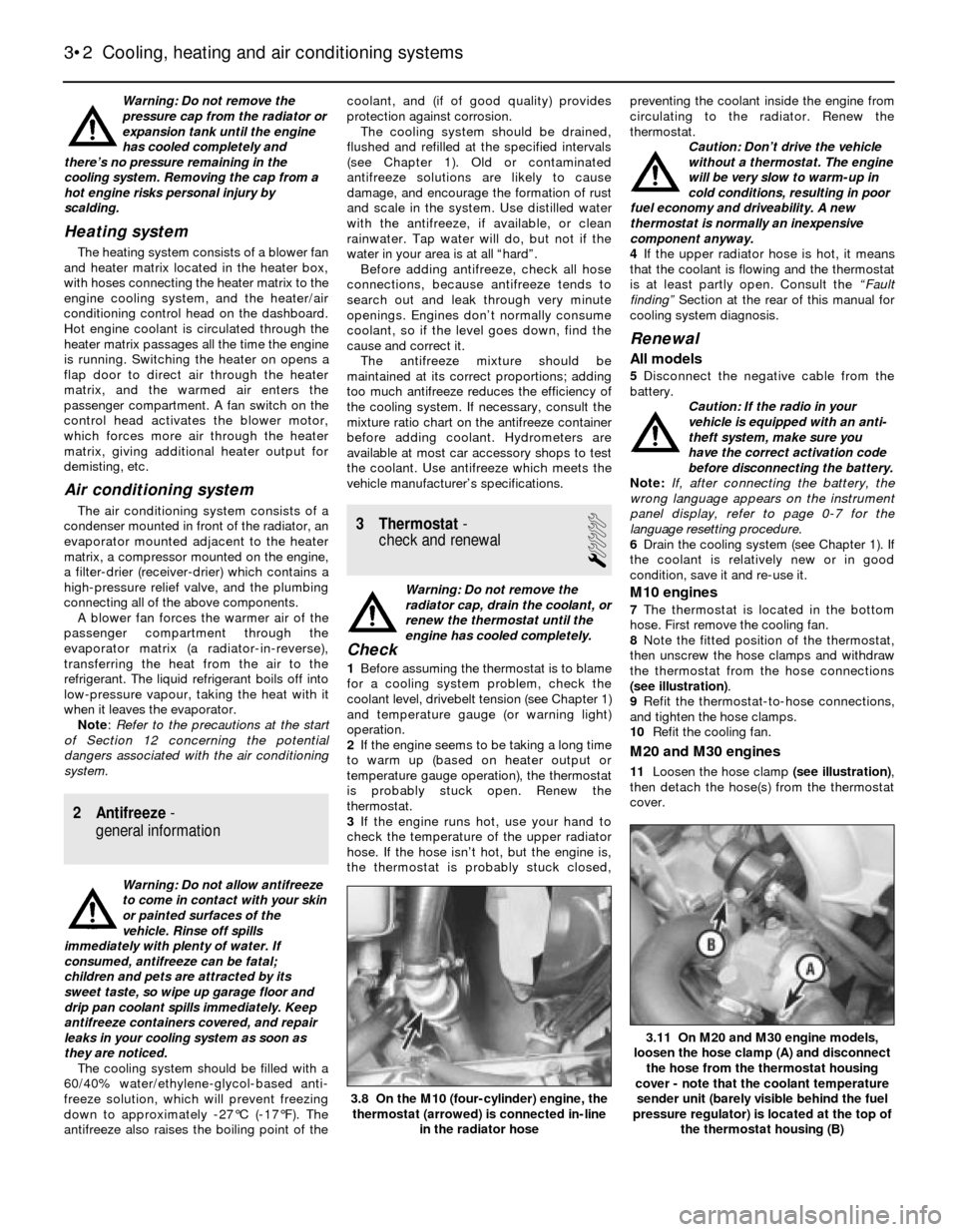 BMW 3 SERIES 1988 E30 Manual PDF Warning: Do not remove the
pressure cap from the radiator or
expansion tank until the engine
has cooled completely and
there’s no pressure remaining in the
cooling system. Removing the cap from a
ho