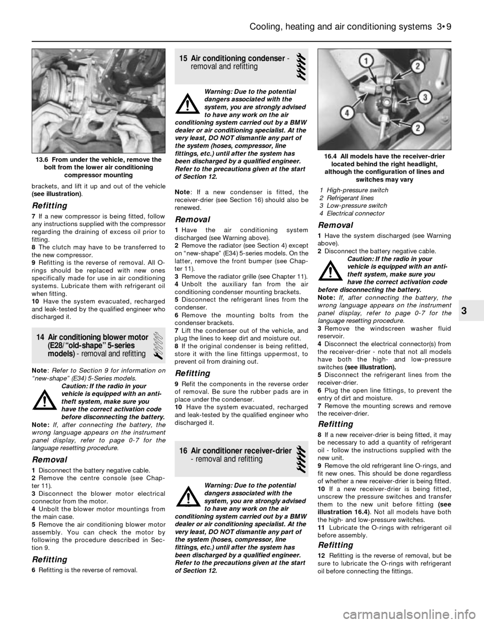 BMW 3 SERIES 1984 E30 Workshop Manual brackets, and lift it up and out of the vehicle
(see illustration).
Refitting
7If a new compressor is being fitted, follow
any instructions supplied with the compressor
regarding the draining of exces