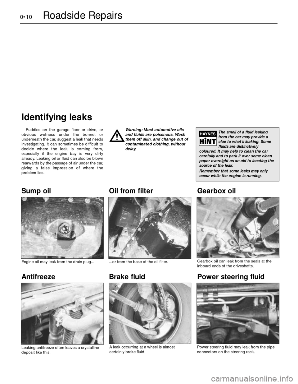 BMW 5 SERIES 1988 E34 Workshop Manual 0•10Roadside Repairs
Puddles on the garage floor or drive, or
obvious wetness under the bonnet or 
underneath the car, suggest a leak that needs
investigating. It can sometimes be difficult to
decid