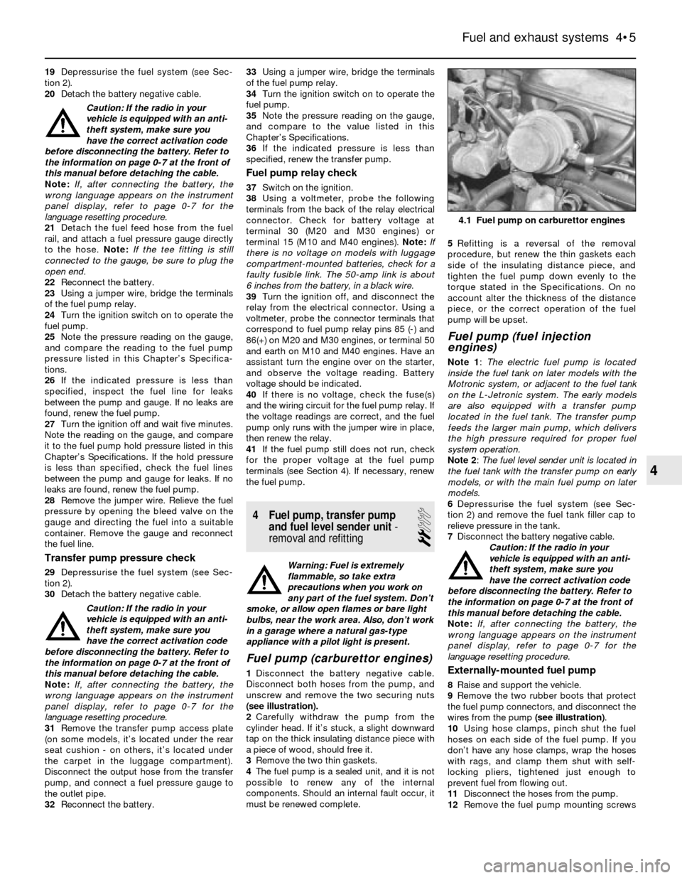 BMW 5 SERIES 1988 E34 Workshop Manual 19Depressurise the fuel system (see Sec-
tion 2).
20Detach the battery negative cable.
Caution: If the radio in your
vehicle is equipped with an anti-
theft system, make sure you
have the correct acti