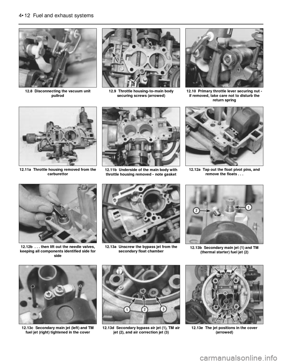 BMW 3 SERIES 1991 E30 Owners Guide 12.13e  The jet positions in the cover
(arrowed)
4•12 Fuel and exhaust systems
12.13d  Secondary bypass air jet (1), TM air
jet (2), and air correction jet (3)12.13c  Secondary main jet (left) and T