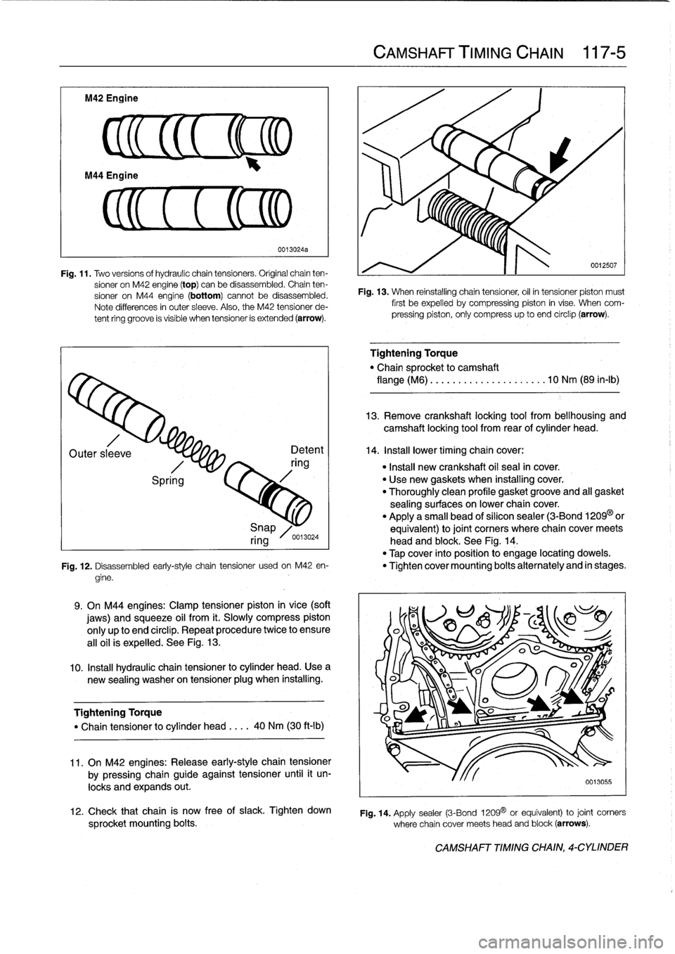 BMW 318i 1997 E36 Manual Online 
M42
Engine

CL
(EM

Fig
.
11
.
Two
versionsof
hydraulic
chaintensioners
.
Original
chain
ten-
sioner
on
M42
engine
(top)
canbe
disassembled
.
Chain
ten-
sioner
on
M44
engine
(bottom)
cannot
be
disass