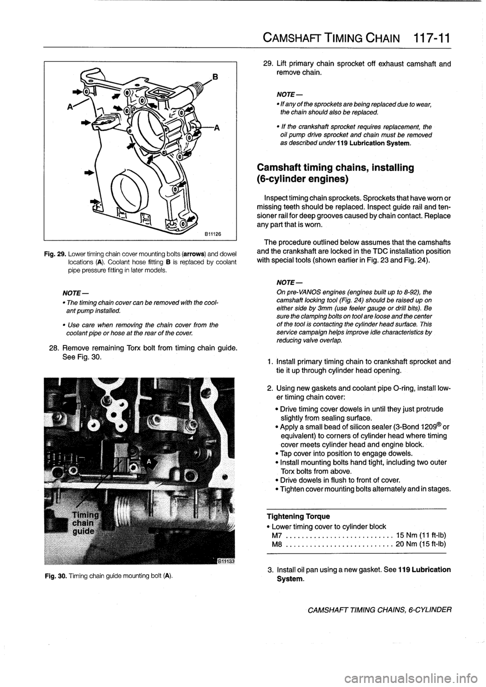 BMW M3 1993 E36 Service Manual 
9)
B11126

Fig
.
29
.
Lower
timing
chain
cover
mounting
bolts
(arrows)
anddowel
locations
(A)
.
Coolant
hose
fitting
B
is
replaced
by
coolant
pipe
pressure
fitting
in
later
models
.

28
.
Remove
rema