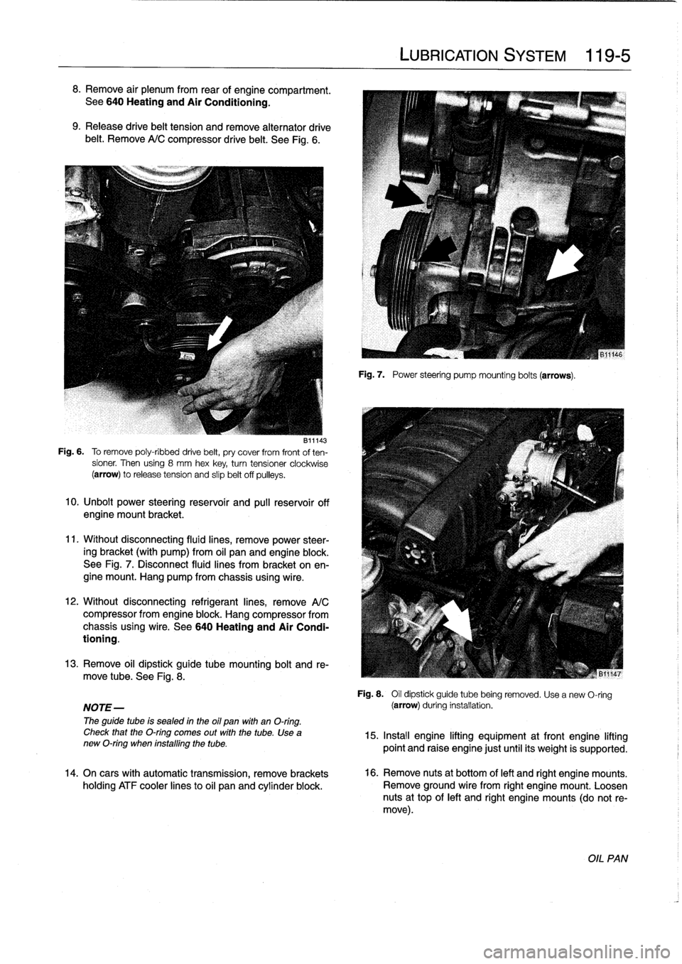 BMW M3 1992 E36 Workshop Manual 8
.
Remove
air
plenum
from
rear
of
engine
compartment
.
See
640
Heating
and
Air
Conditioning
.
9
.
Release
drive
belt
tension
and
remove
alternator
drive
belt
.
Remove
A/C
compressor
drive
belt
.
See BMW M3 1992 E36 Workshop Manual 8
.
Remove
air
plenum
from
rear
of
engine
compartment
.
See
640
Heating
and
Air
Conditioning
.
9
.
Release
drive
belt
tension
and
remove
alternator
drive
belt
.
Remove
A/C
compressor
drive
belt
.
See