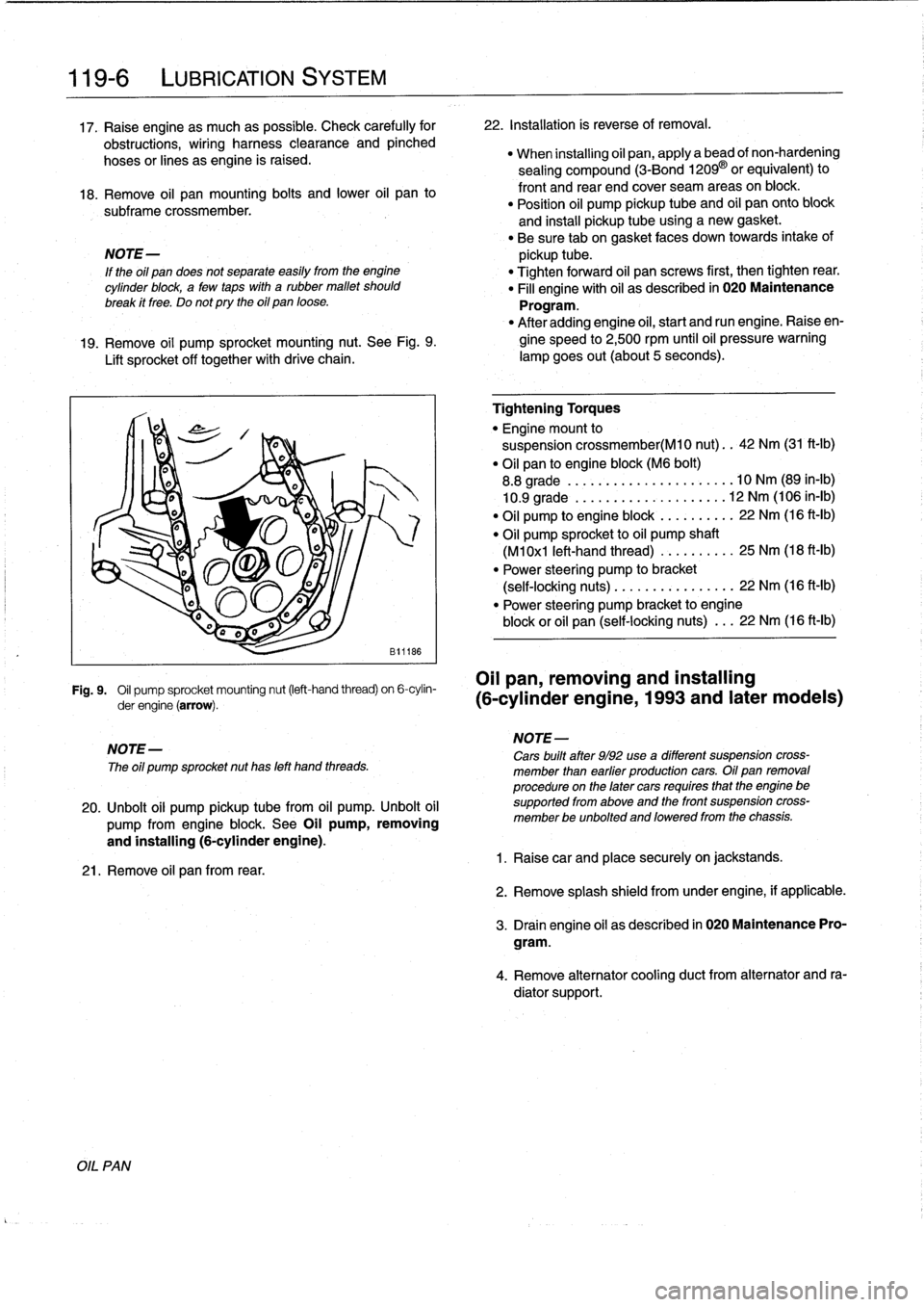 BMW 318i 1997 E36 Workshop Manual 
119-
6

	

LUBRICATION
SYSTEM

17
.
Raise
engine
as
much
as
possible
.
Check
carefully
for

	

22
.
Installation
is
reverse
of
removal
.

obstructions,
wiring
harness
clearance
and
pinched

hoses
or
