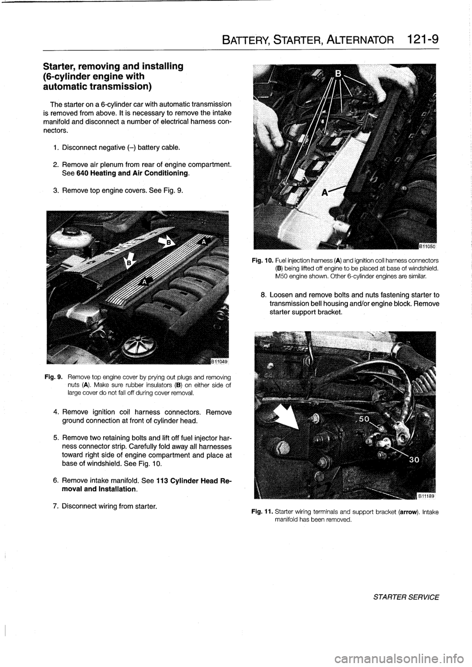 BMW 318i 1997 E36 Service Manual 
Starter,
removing
and
installing

(6-cylinder
engine
with

automatic
transmission)

The
starter
on
a
6-cylinder
car
with
automatic
transmission

ís
removed
from
above
.
It
is
necessary
to
remove
the