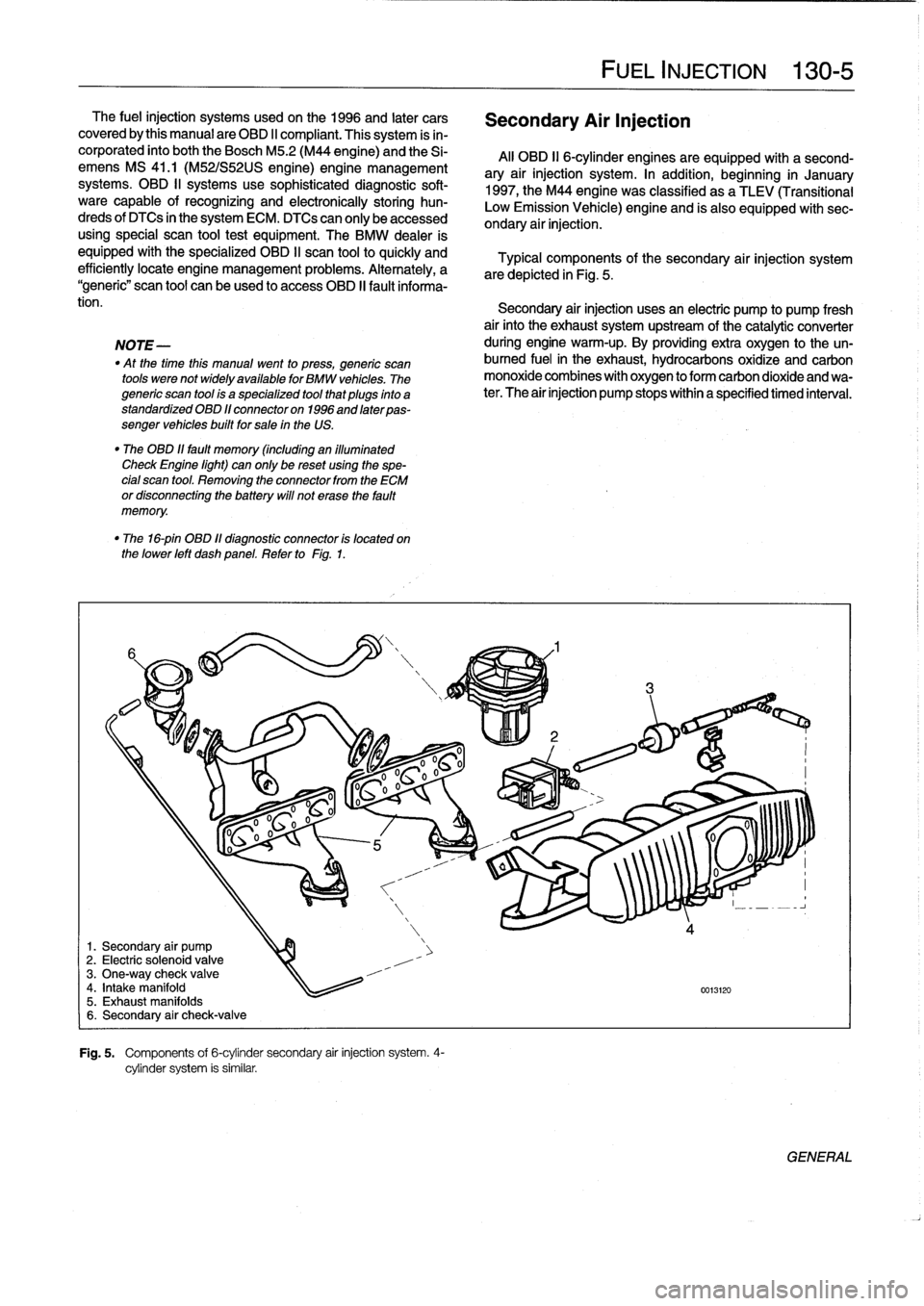 BMW 318i 1997 E36 Workshop Manual 
The
fuel
injection
systems
used
on
the
1996
and
later
cars
covered
bythis
manual
are
OBD
II
compliant
.
This
system
is
in-
corporated
into
both
the
Bosch
M5
.2
(M44
engine)
and
the
Si-
emens
MS
41
.1