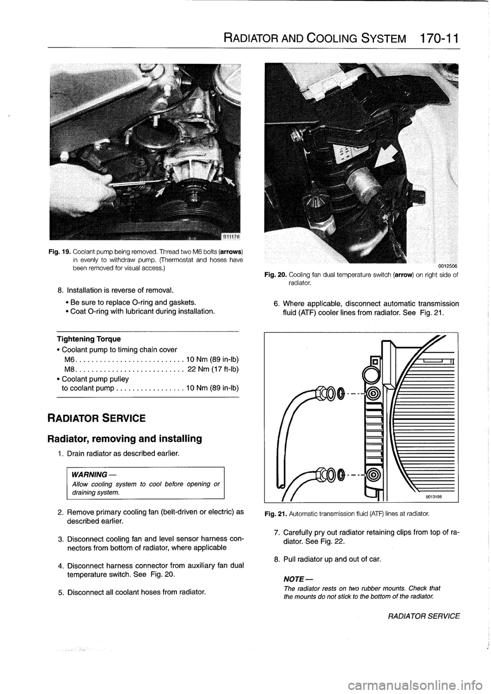 BMW 328i 1994 E36 Workshop Manual 
Fig
.
19
.
Coolant
pump
being
removed
.
Thread
two
M6
bolts
(arrows)
in
evenly
to
withdraw
pump
.
(Thermostat
and
hoseshavebeen
removed
tor
visual
access
.)

8
.
Installation
is
reverse
of
removal
.
