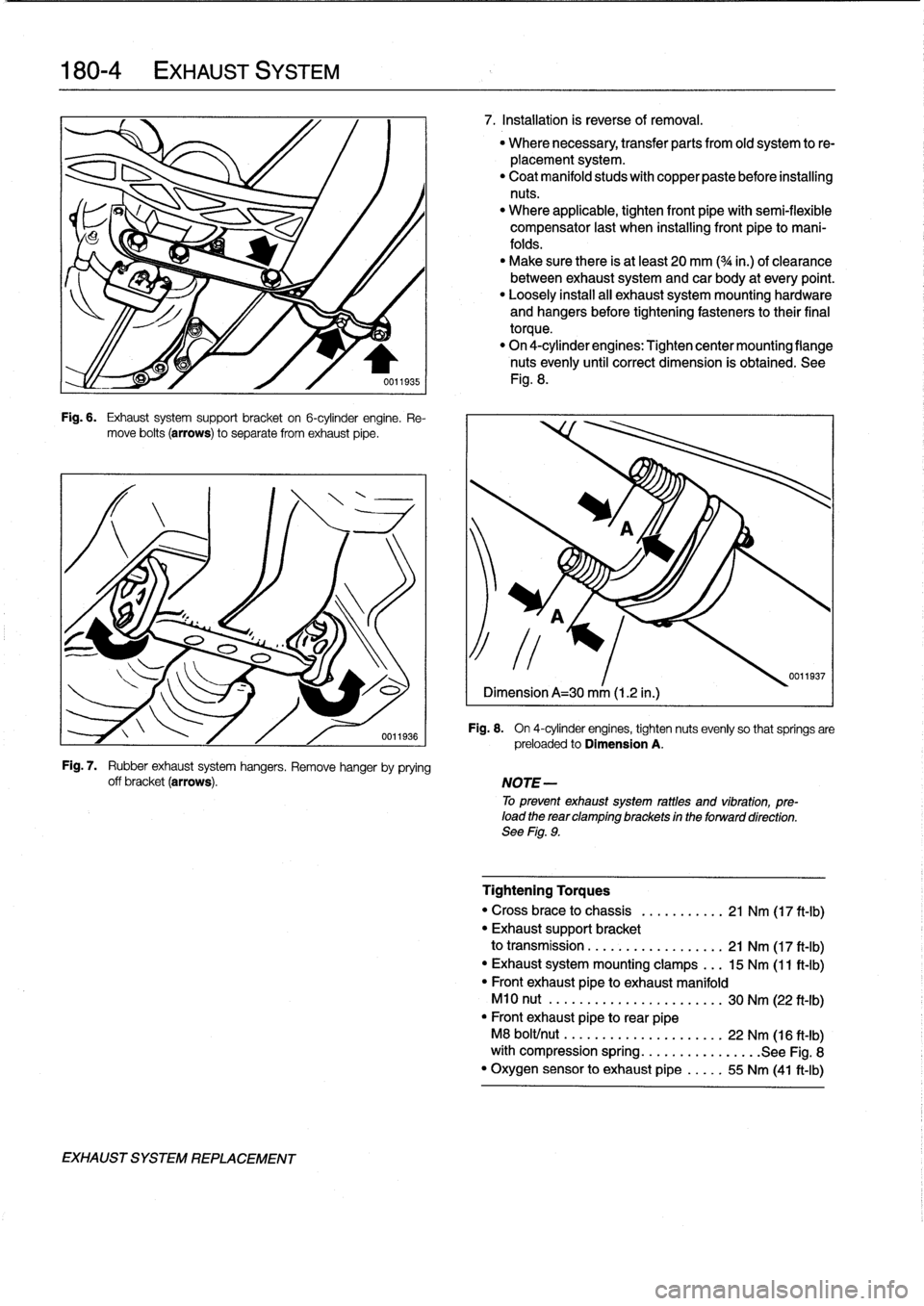 BMW 318i 1997 E36 Workshop Manual 
180-
4

	

EXHAUST
SYSTEM

Fig
.
6
.

	

Exhaust
system
support
bracket
on
6-cylinder
engine
.
Re-
move
bolts
(arrows)
to
separate
from
exhaust
pipe
.

Fig
.
7
.

	

Rubber
exhaust
system
hangers
.
R