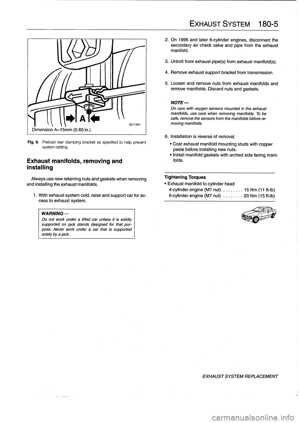BMW 318i 1994 E36 Workshop Manual
Dimension
A=15mm
(0
.60
in
.)
Fig
.
9
.
Preload
rear
clamping
bracket
as
specifíed
tohelp
prevent
system
rattling
.
Exhaust
manifolds,
removing
and
installing
WARNING
-
Do
not
work
under
a
BMW 318i 1994 E36 Workshop Manual
Dimension
A=15mm
(0
.60
in
.)
Fig
.
9
.
Preload
rear
clamping
bracket
as
specifíed
tohelp
prevent
system
rattling
.
Exhaust
manifolds,
removing
and
installing
WARNING
-
Do
not
work
under
a