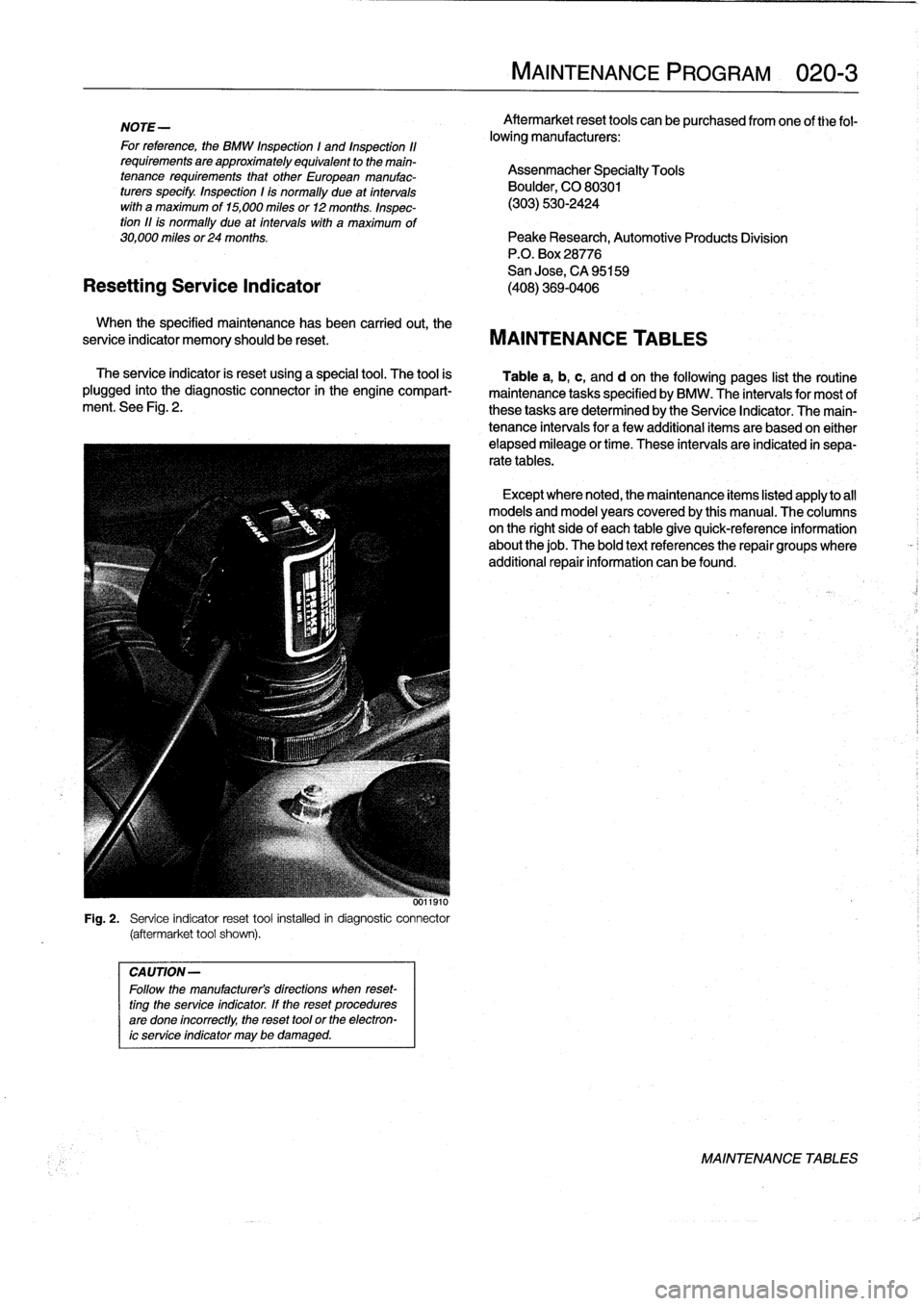 BMW 323i 1995 E36 Owners Manual 
NOTE-

	

Aftermarket
reset
tools
can
be
purchased
from
one
of
the
fol-
lift
owng
manuacurers
:
For
referente,
the
BMW
Inspection
1
and
Inspection
11
requirements
are
approximately
equivalent
to
the
