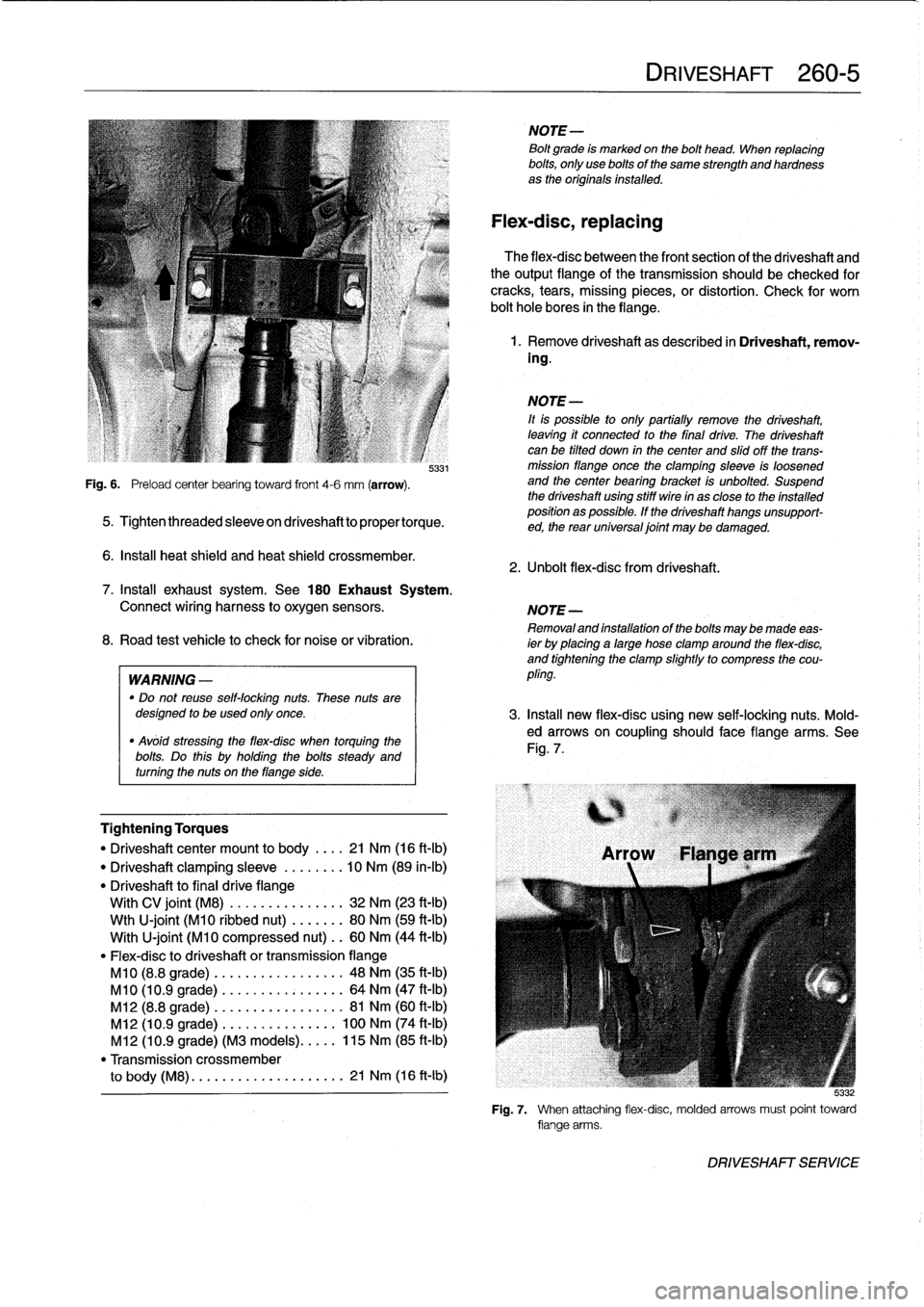 BMW 328i 1997 E36 Owners Manual 
Fig
.
6
.

	

Preload
center
bearing
toward
front
4-6
mm
(arrow)
.

5331
5
.
Tightenthreadedsleeveondriveshafttopropertorque
.

6
.
Insta¡¡
heat
shield
and
heat
shield
crossmember
.

Tightening
Tor