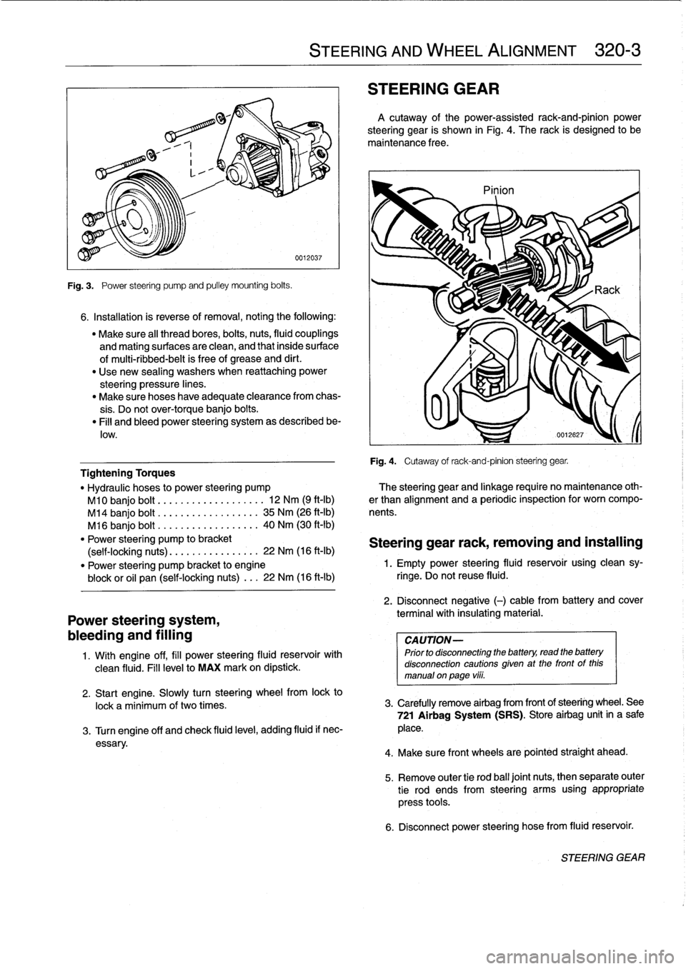 BMW 323i 1993 E36 Workshop Manual 
Fig
.
3
.

	

Power
steering
pump
and
pulley
mounting
bolts
.

6
.
Installation
is
reverse
of
removal,
noting
the
following
:

"
Make
sure
al¡
thread
bores,
bolts,
nuts,
fluid
couplings

and
mating
