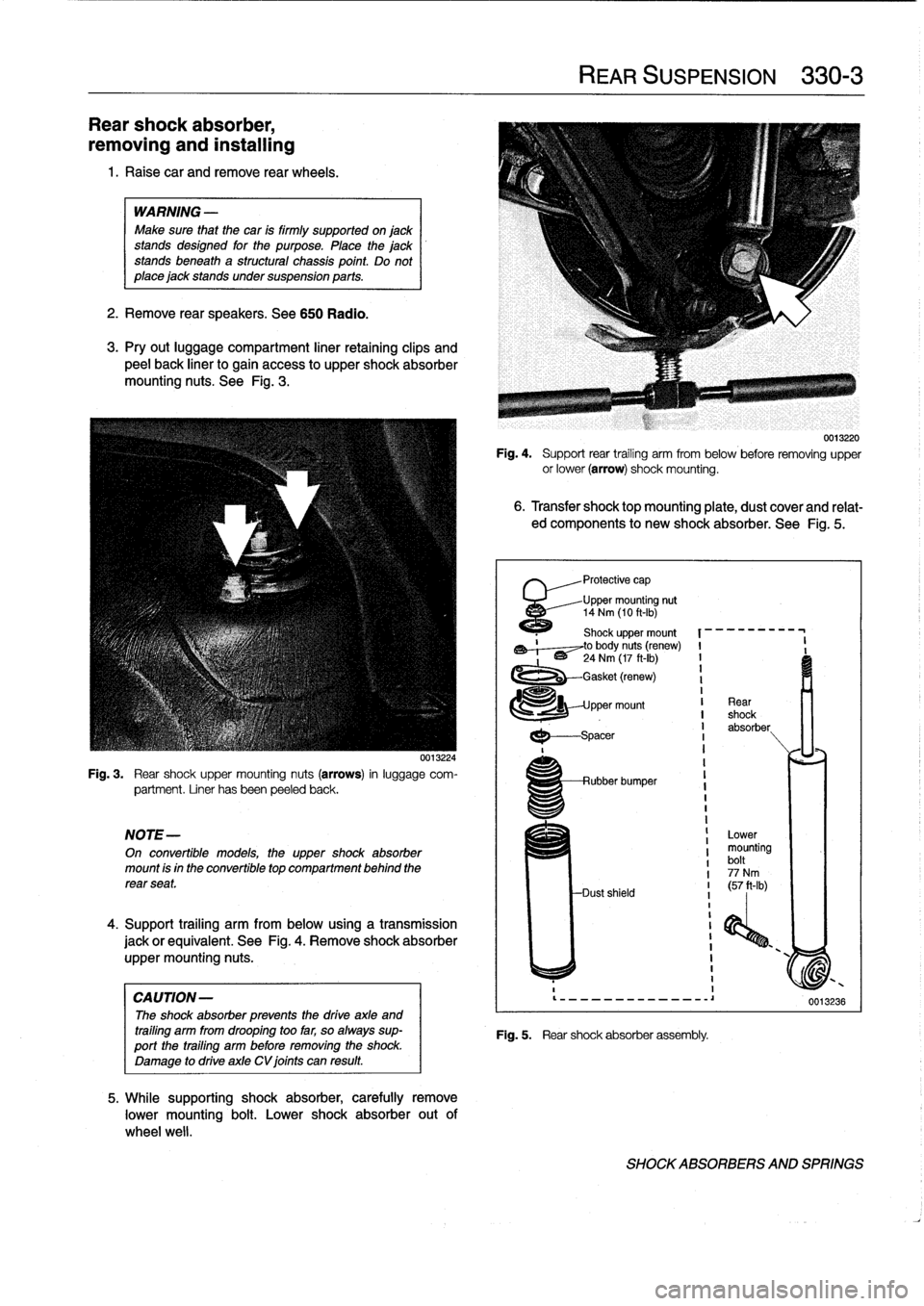 BMW M3 1995 E36 Workshop Manual
Rear
shock
absorber,
removing
and
installing
1.
Raisecar
and
remove
rear
wheels
.
WARNING
-
Make
sure
that
thecar
is
firmly
supportedon
jack
stands
designed
for
the
purpose
.
Place
the
jack
stand BMW M3 1995 E36 Workshop Manual
Rear
shock
absorber,
removing
and
installing
1.
Raisecar
and
remove
rear
wheels
.
WARNING
-
Make
sure
that
thecar
is
firmly
supportedon
jack
stands
designed
for
the
purpose
.
Place
the
jack
stand