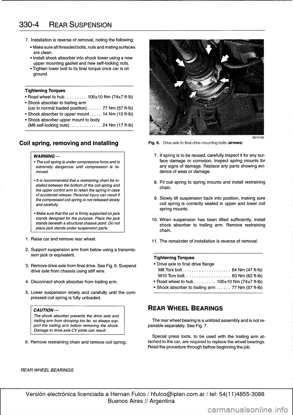 BMW 318i 1995 E36 Owners Guide 
330-
4

	

REAR
SUSPENSION

7
.
Installation
is
reverse
ofremoval,
noting
the
following
:

"
Make
sure
all
threaded
bolts,
nuts
and
makng
surfaces

are
clean
.

"
Instan
shock
absorber
finto
shock
to