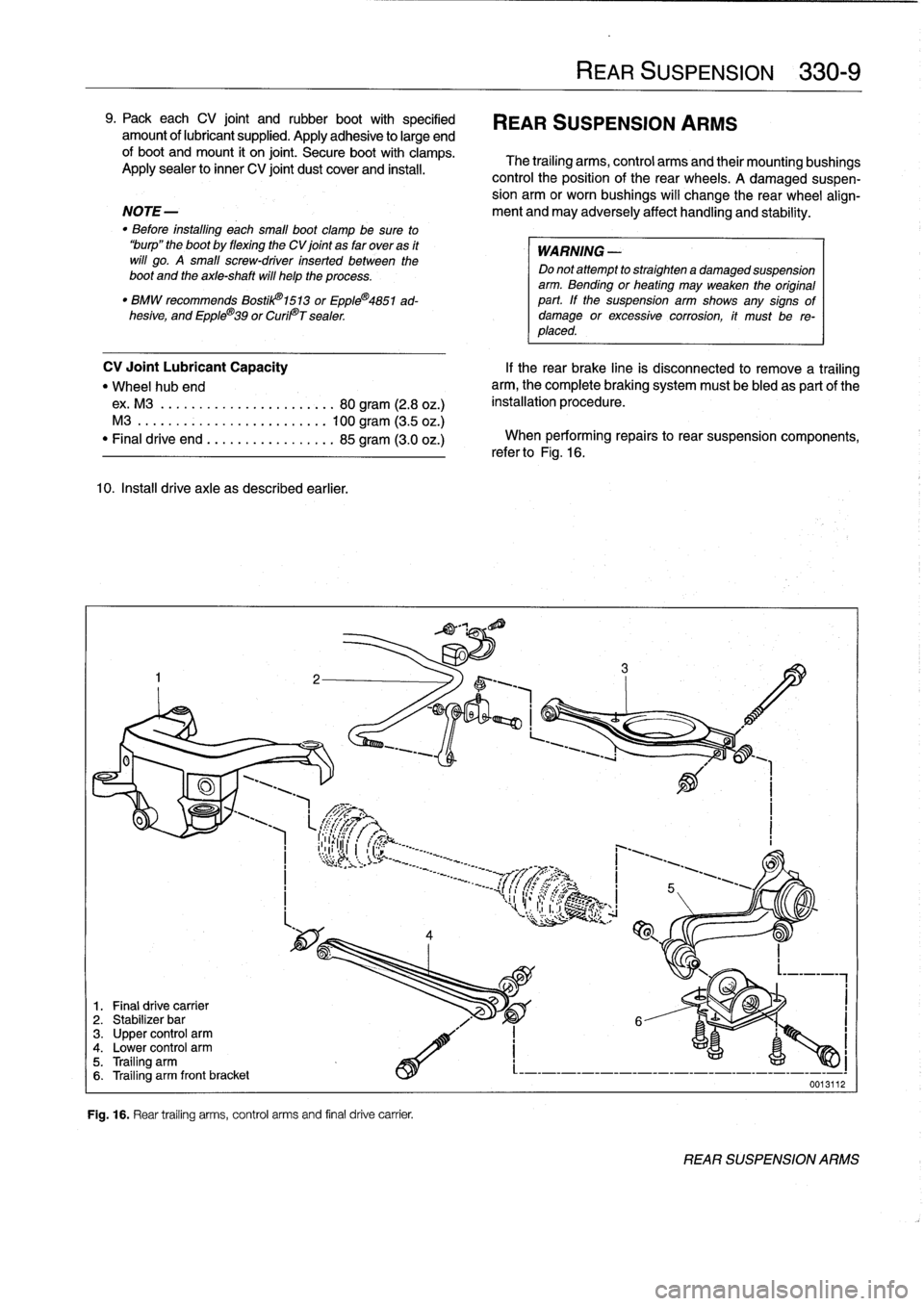 BMW M3 1992 E36 Workshop Manual 9
.
Packeach
CV
joint
and
rubber
boot
with
specified
REAR
SUSPENSION
ARMS
amount
of
lubricant
supplied
.
Apply
adhesive
to
large
end
of
boot
and
mount
it
on
joint
.
Secure
boot
with
clamps
.
T BMW M3 1992 E36 Workshop Manual 9
.
Packeach
CV
joint
and
rubber
boot
with
specified
REAR
SUSPENSION
ARMS
amount
of
lubricant
supplied
.
Apply
adhesive
to
large
end
of
boot
and
mount
it
on
joint
.
Secure
boot
with
clamps
.
T