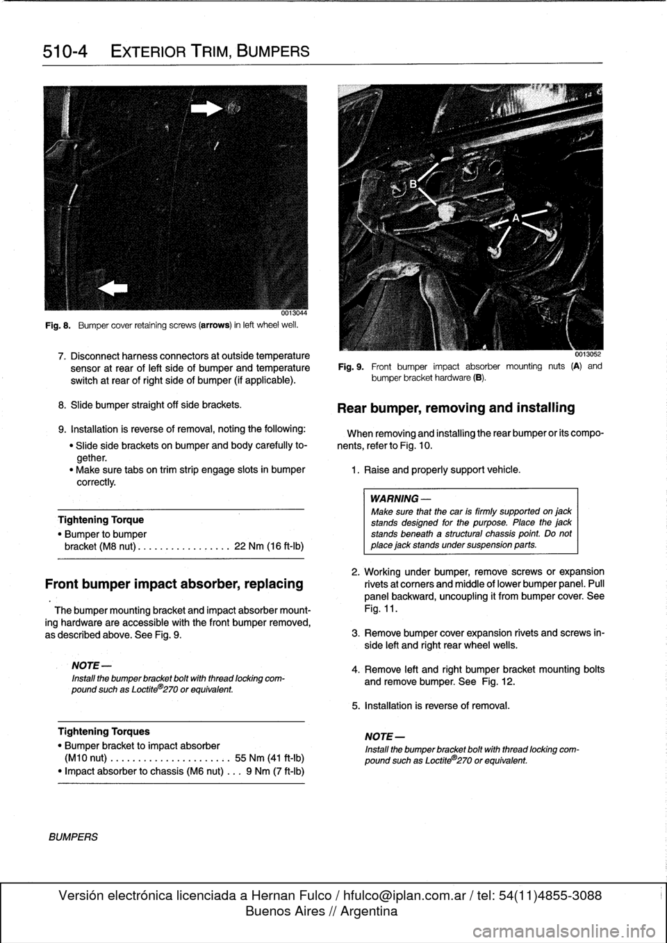 BMW 323i 1997 E36 Service Manual 
510-4

	

EXTERIOR
TRIM,
BUMPERS

Fig
.
8
.

	

Bumper
cover
retaining
screws
(arrows)
in
left
wheel
weil
.

7
.
Disconnect
harnessconnectors
at
outside
temperature

	

0013052

sensor
at
rear
of
lef