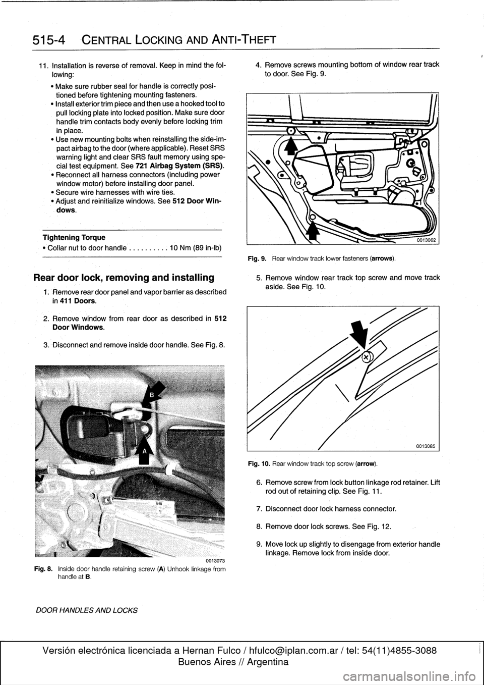 BMW M3 1998 E36 Workshop Manual
515-4
CENTRAL
LOCKING
AND
ANTI-THEFT
11
.
Installation
is
reverse
of
removal
.
Keep
in
mind
the
fol-
4
.
Remove
screws
mounting
bottom
of
window
rear
track
lowing
:
to
door
.
See
Fig
.
BMW M3 1998 E36 Workshop Manual
515-4
CENTRAL
LOCKING
AND
ANTI-THEFT
11
.
Installation
is
reverse
of
removal
.
Keep
in
mind
the
fol-
4
.
Remove
screws
mounting
bottom
of
window
rear
track
lowing
:
to
door
.
See
Fig
.