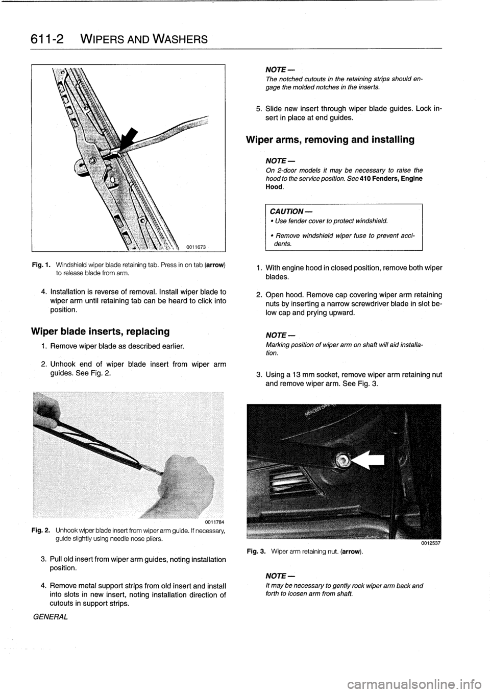 BMW M3 1998 E36 Workshop Manual
611-2
WIPERS
AND
WASHERS
5
.
Slide
new
insert
through
wiperblade
guides
.
Lock
in-
sert
m
place
at
end
gudes
.
.,
\
-
-
--
,
1
Wiper
arms,
removing
and
installing
Fig
.
1
.
BMW M3 1998 E36 Workshop Manual
611-2
WIPERS
AND
WASHERS
5
.
Slide
new
insert
through
wiperblade
guides
.
Lock
in-
sert
m
place
at
end
gudes
.
.,
\
-
-
--
,
1
Wiper
arms,
removing
and
installing
Fig
.
1
.