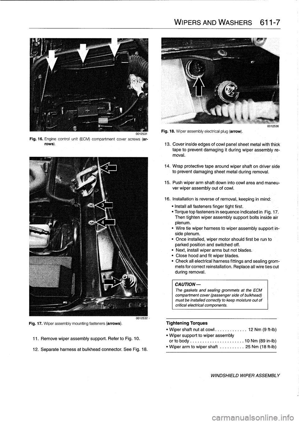 BMW 323i 1995 E36 Workshop Manual 
0012531Fig
.
16
.
Engine
control
unit
(ECM)
compartment
cover
screws
(ar-
rows)
.

WIPERS
AND
WASHERS

	

611-
7

Fig
.
18
.
Wiper
assembly
electrical
plug
(arrow)
.

uu1zbs6

13
.
Cover
inside
edges