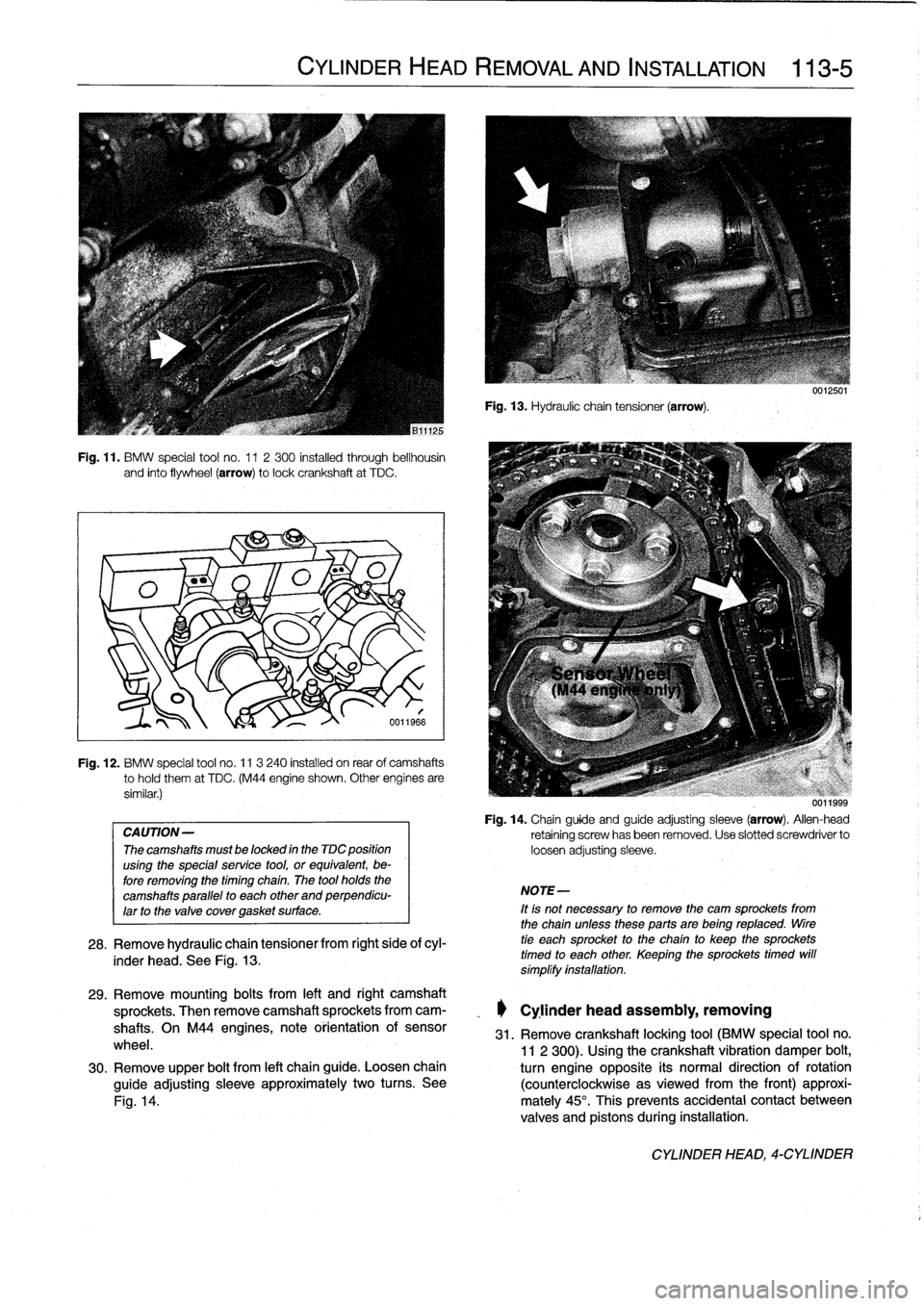 BMW 323i 1998 E36 Workshop Manual 
Fig
.
11
.
BMW
special
tool
no
.
11
2300
installed
through
bellhousin
and
finto
flywheel
(arrow)
tolockcrankshaft
at
TDC
.

Fig
.
12
.
BMW
special
tool
no
.
11
3
240
installed
on
rear
of
camshafts
to