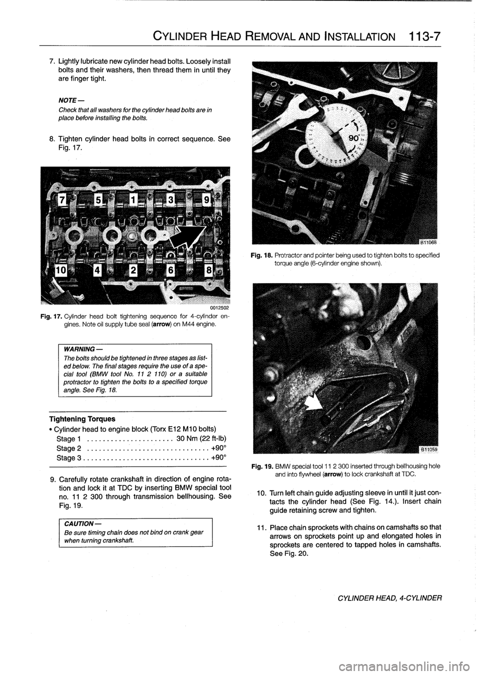 BMW 323i 1995 E36 Workshop Manual 
7
.
Lightly
lubricate
new
cylinder
head
bolts
.
Loosely
instan
bolts
and
their
washers,
then
thread
them
in
until
they
are
finger
tight
.

NOTE-

Check
that
all
washers
for
the
cylinder
head
bolts
ar