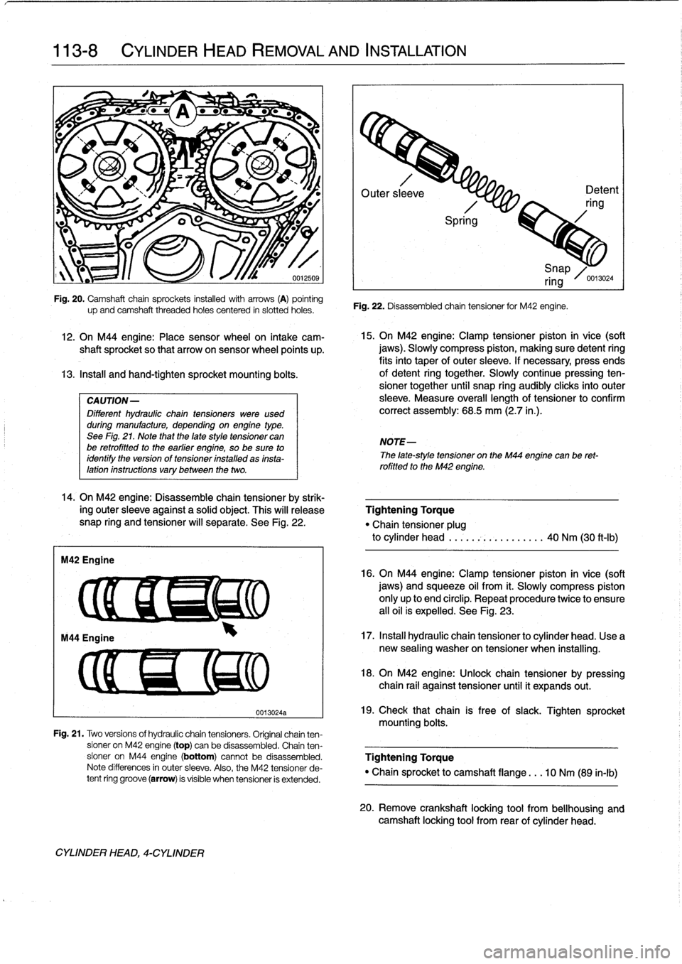 BMW 323i 1995 E36 Workshop Manual 
113-8

	

CYLINDER
HEAD
REMOVAL
AND
INSTALLATION

IW?
-
L
/~f
W

	

~
4r

"

-
"

	

;,s
1

12
.
On
M44
engine
:
Place
sensor
wheel
on
intake
cam-
shaft
sprocket
so
that
arrowon
sensor
wheel
points
