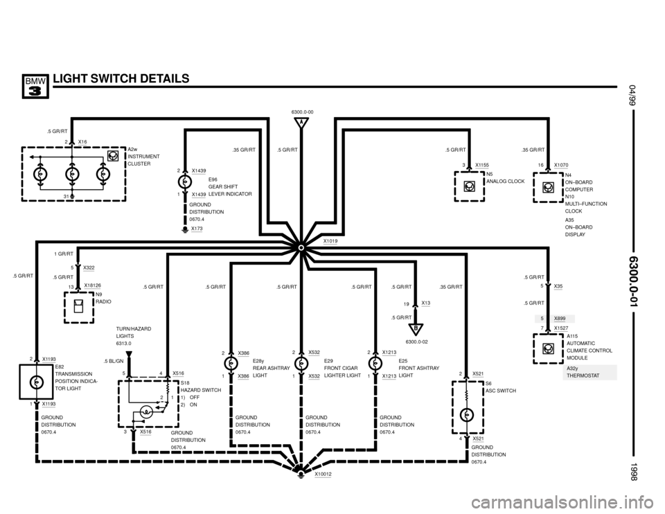 BMW M3 1998 E36 Electrical Troubleshooting Manual 5X899
A32y
THERMOSTAT
LIGHT SWITCH DETAILS $%%
	
%%&
.5 GR/RT
E29
FRONT CIGAR
LIGHTER LIGHTE82
TRANSMISSION
POSITION INDICA-
TOR LIGHT
.5 GR/RT
E28y
REAR ASHTRAY
LIGHTE25
FRONT ASHTRAY
LIGHT
3