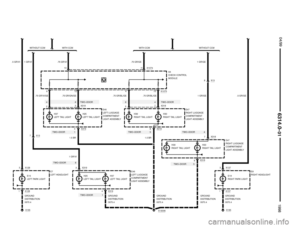 BMW 318is 1998 E36 Electrical Troubleshooting Manual 4 TWO–DOOR1 TWO–DOOR5 TWO–DOOR
5 TWO–DOOR8 TWO–DOOR
TWO–DOOR 1
6
X319
3
X319
4
 $%%
	
%%&

A4
CHECK CONTROL
MODULE
WITHOUT CCM WITH CCM
1 GR/VI
.75 GR/VI
X107411 .75 GR/GE
WITH C