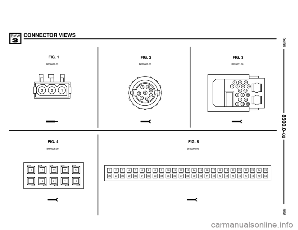 BMW 318is 1998 E36 Electrical Troubleshooting Manual CONNECTOR VIEWS $%%

%%&

 "/ 
#
.
!
&
!!/
/"
FIG. 1
FIG. 2 FIG. 3
FIG. 5 FIG. 4
".
/& 
! "
!/  %#
# .
!

&
67 8
123910
45
#