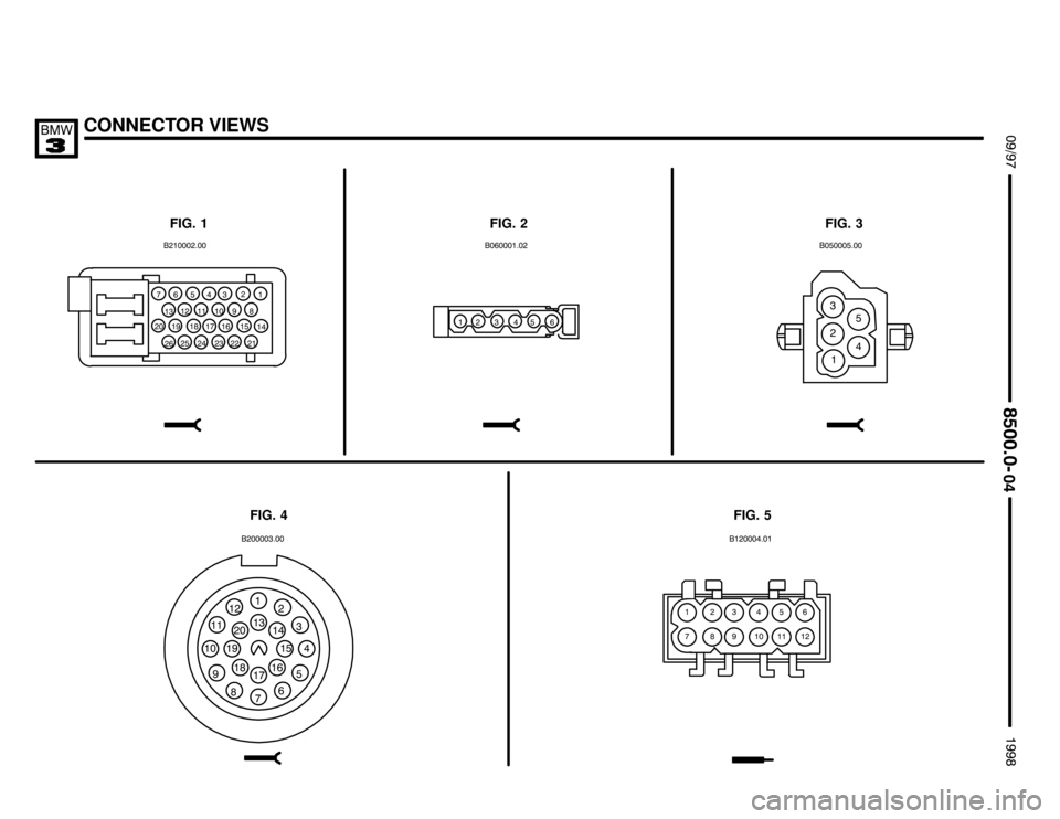BMW 318is 1998 E36 Electrical Troubleshooting Manual CONNECTOR VIEWS%$%!

%%&

""
"/
  # . ! & % "& %   "
/ "
/   # . !
" "" "/ "  "#
".
FIG. 1 FIG. 2 FIG. 3
FIG. 5 FIG. 4
"

"
/
 
#
.
! & % "
/
 