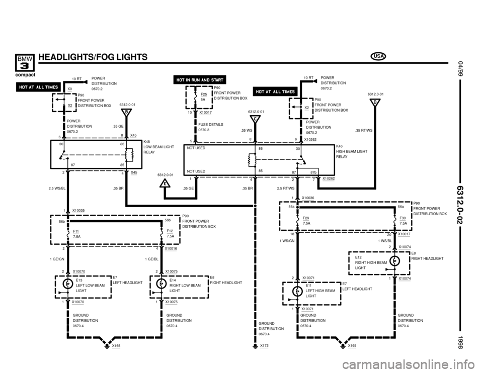 BMW 318ti 1998 E36 Electrical Troubleshooting Manual X0
E13
LEFT LOW BEAM
LIGHT
X10262


 !

HEADLIGHTS/FOG LIGHTS
181 X10036
P90
FRONT POWER
DISTRIBUTION BOX 56a
6POWER
DISTRIBUTION
0670.28 X45
.35 GE
87
2 X454
2.5 WS/BL
6
4
2 .35 WS