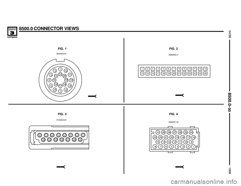 BMW 318ti 1998 E36 Electrical Troubleshooting Manual "
 
"
1

#
.
/!      "
 1
 
 #
 .
 / ! 
8500.0 CONNECTOR VIEWS

 !

FIG. 1FIG. 2
FIG. 4

 #1
     "  1
   # 
"
1  #
. / !
".# 
 
 "
 #1
 .
 /#
 !.

