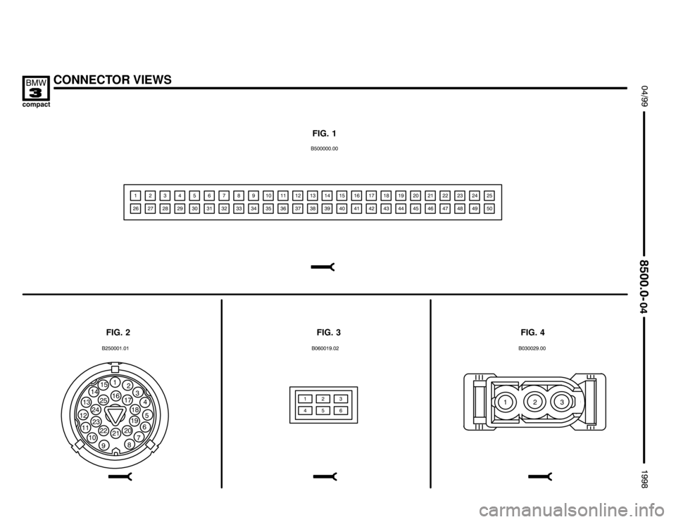 BMW 318ti 1998 E36 Electrical Troubleshooting Manual CONNECTOR VIEWS

 !

FIG. 1

	

#
1   " 1  # . / !  #
 1
1!  "
1/   
1.  
1# 
1 !
11 /
1" .
1  #
1 
" 1
"! "
"/  
"."# " "1 "" "  "   