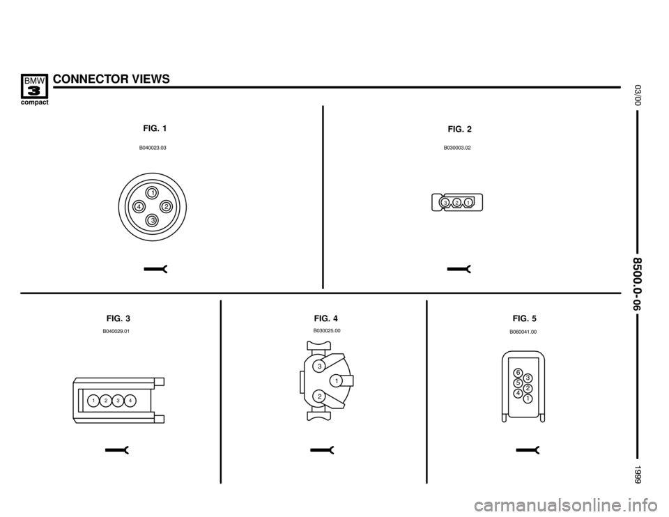 BMW 318ti 1999 E36 Electrical Troubleshooting Manual CONNECTOR VIEWS



FIG. 1
FIG. 2
FIG. 3FIG. 5 FIG. 4

  

1



1
 
  

 	


1

 

1

 


 
  1
 