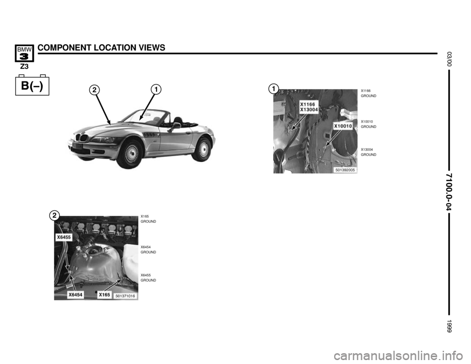 BMW Z3M ROADSTER 1999 E36 Electrical Troubleshooting Manual 

COMPONENT LOCATION VIEWS



X165
GROUND

X6454
GROUND
X6455
GROUND

X1166
GROUND
X10010
GROUND
X13004
GROUND 